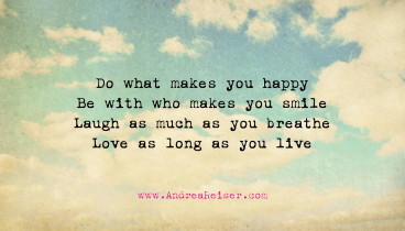 Do-what-makes-you-happy-Be-with-who-makes-you-smile